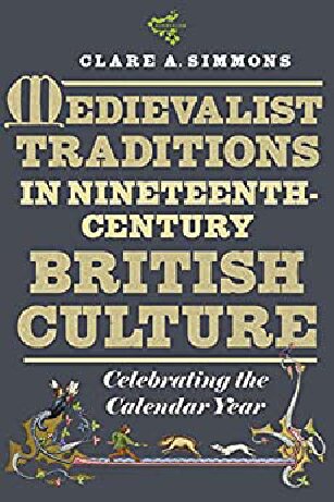 Medievalist Traditions in Nineteenth-Century British Culture: Celebrating the Calendar Year (Medievalism, 20)