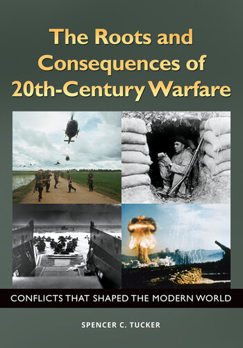 The Roots and Consequences of 20th-Century Warfare: Conflicts that Shaped the Modern World: Conflicts That Shaped the Modern World