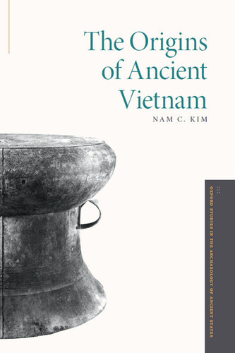 The Origins of Ancient Vietnam (Oxford Studies in the Archaeology of Ancient States)