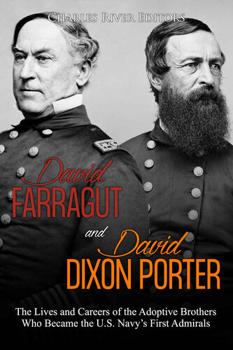 David Farragut and David Dixon Porter: The Lives and Careers of the Adoptive Brothers Who Became the U.S. Navy’s First Admirals