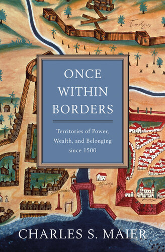 Once Within Borders: Territories of Power, Wealth, and Belonging since 1500