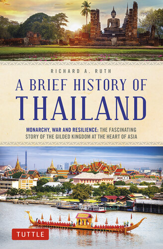 A Brief History of Thailand: Monarchy, War and Resilience: The Fascinating Story of the Gilded Kingdom at the Heart of Asia (Brief History of Asia Series)