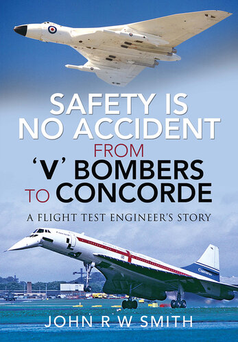 Safety is No Accident—From 'V' Bombers to Concorde: A Flight Test Engineer's Story