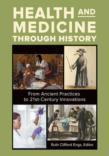 Health and Medicine Through History: From Ancient Practices to 21st-Century Innovations [3 Volumes]