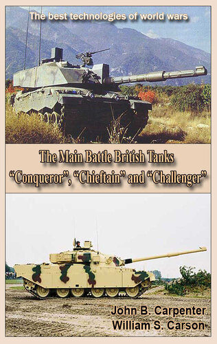 The Main Battle British Tanks “Conqueror”, “Chieftain” and “Challenger” Second Edition: The best technologies of world wars