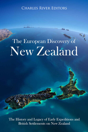 The European Discovery of New Zealand: The History and Legacy of Early Expeditions and British Settlements on New Zealand