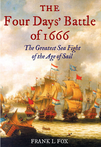 Four Days' Battle of 1666: The Greatest Sea Fight in the Age of Sail
