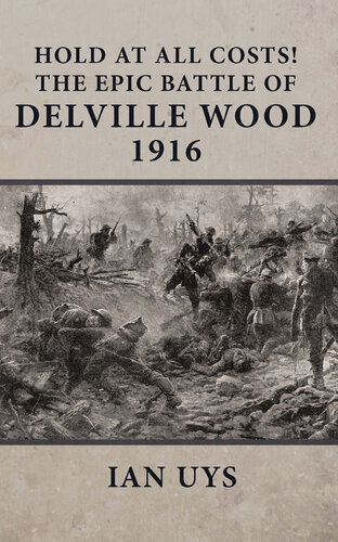 Hold at All Costs!: The Epic Battle of Delville Wood 1916