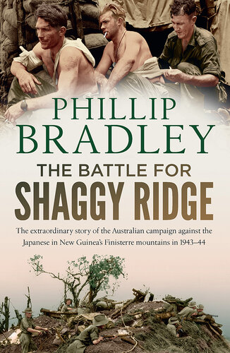 The Battle for Shaggy Ridge: The extraordinary story of the Australian campaign against the Japanese in New Guinea's Finisterre mountains in 1943-44
