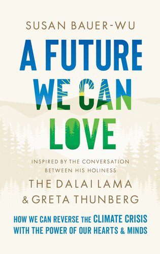 A Future We Can Love: How We Can Reverse the Climate Crisis with the Power of Our Hearts and Minds