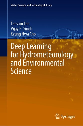 Deep Learning for Hydrometeorology and Environmental Science (Water Science and Technology Library Book 99)