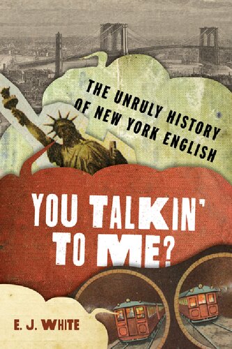 You Talkin' To Me?: The Unruly History of New York English (The Dialects of North America)