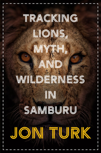 Tracking Lions, Myth, and Wilderness in Samburu