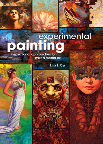 Experimental Painting: Inspirational Approaches for Mixed Media Art