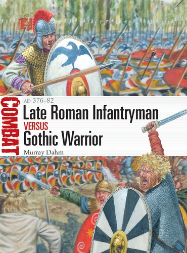 Late Roman Infantryman vs Gothic Warrior: AD 376–82 (Combat)