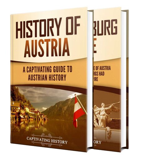 Austrian History: A Captivating Guide to the History of Austria and the Habsburg Empire (History of European Countries)