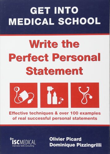 Get into Medical School - Write the Perfect Personal Statement: Effective Techniques & Over 100 Examples of Real Successful Personal Statements