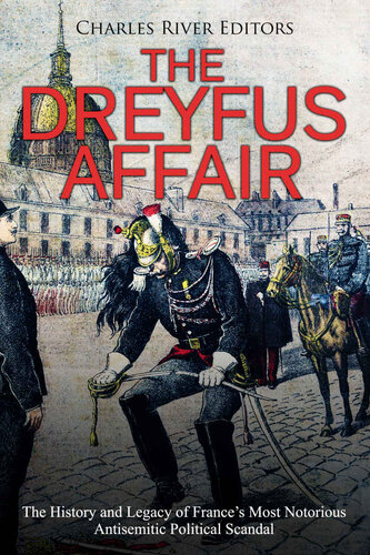 The Dreyfus Affair: The History and Legacy of France’s Most Notorious Antisemitic Political Scandal
