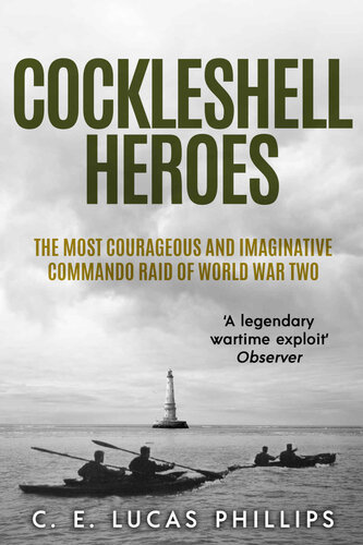 Cockleshell Heroes: The Most Courageous and Imaginative Commando Raid of World War Two (Daring Military Operations of World War Two)