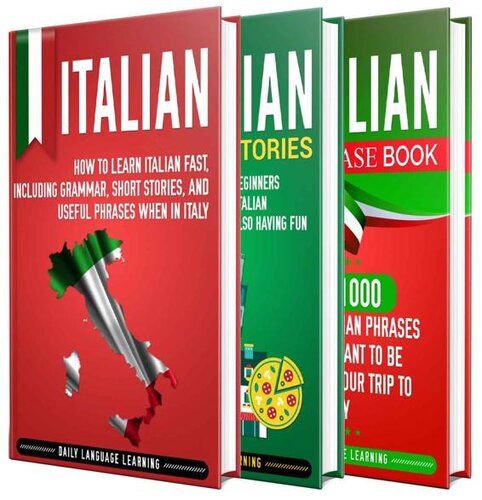 Italian: The Ultimate Guide for Beginners Who Want to Learn the Italian Language, Including Italian Grammar, Italian Short Stories, and Over 1000 Italian Phrases (English Edition)