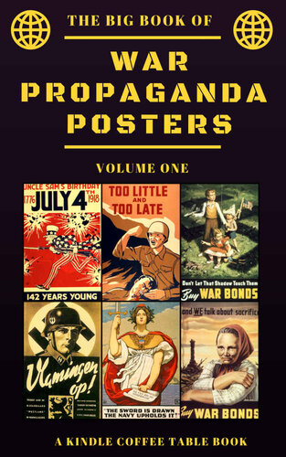 The Big Book of War Propaganda Posters: Volume One: A Kindle Coffee Table Book