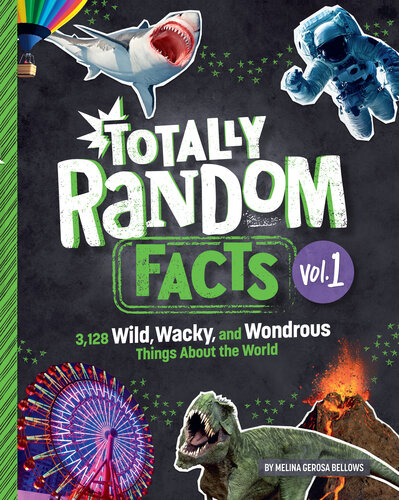 Totally Random Facts: 3,128 Wild, Wacky, and Wondrous Things about the World