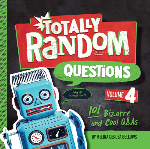 Totally Random Questions Volume 4: 101 Bizarre and Cool Q&As