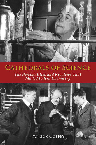 Cathedrals of Science: The Personalities and Rivalries That Made Modern Chemistry