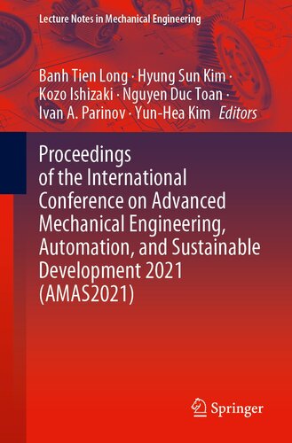 Proceedings of the International Conference on Advanced Mechanical Engineering, Automation, and Sustainable Development 2021 (AMAS2021) (Lecture Notes in Mechanical Engineering)