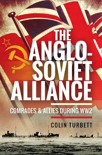 The Anglo-Soviet Alliance: Comrades and Allies During WW2