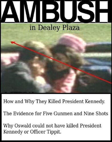 Ambush in Dealey Plaza: How and Why They Killed President Kennedy