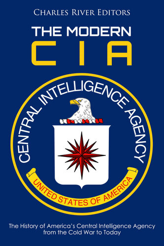 The Modern CIA: The History of America’s Central Intelligence Agency from the Cold War to Today
