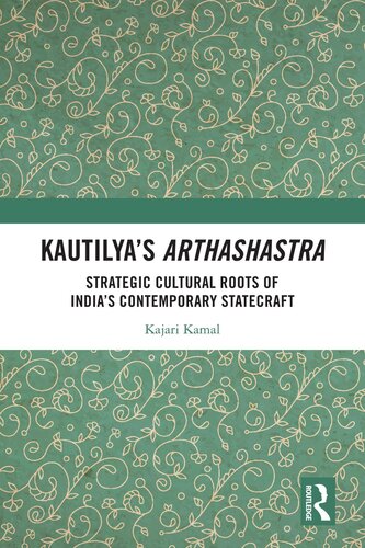Kautilya’s Arthashastra: Strategic Cultural Roots of India’s Contemporary Statecraft