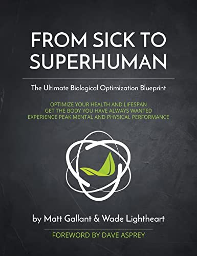 FROM SICK TO SUPERHUMAN: THE ULTIMATE BIOLOGICAL OPTIMIZATION BLUEPRINT
