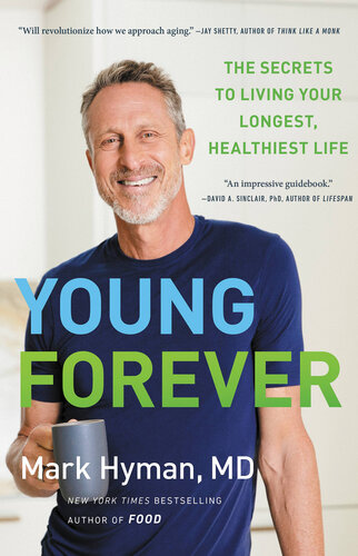 Young Forever: The Secrets to Living Your Longest, Healthiest Life (The Dr. Mark Hyman Library Book 11)