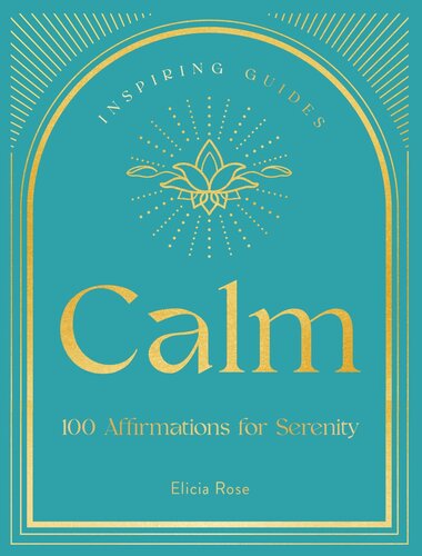 Calm: 100 Affirmations for Serenity (Volume 3) (Inspiring Guides, 3)