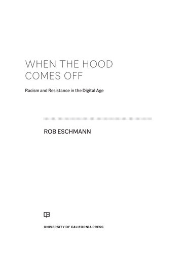 When the Hood Comes Off: Racism and Resistance in the Digital Age