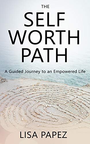 The Self-Worth Path: A Guided Journey to an Empowered Life