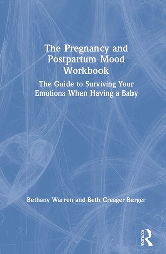 The Pregnancy and Postpartum Mood Workbook: The Guide to Surviving Your Emotions When Having a Baby