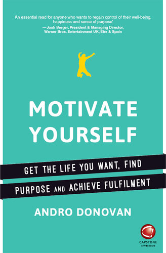 Motivate Yourself: Get the Life You Want, Find Purpose and Achieve Fulfilment