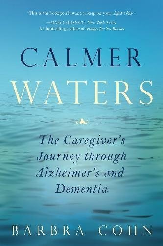 Calmer Waters: The Caregiver's Journey Through Alzheimer's and Dementia