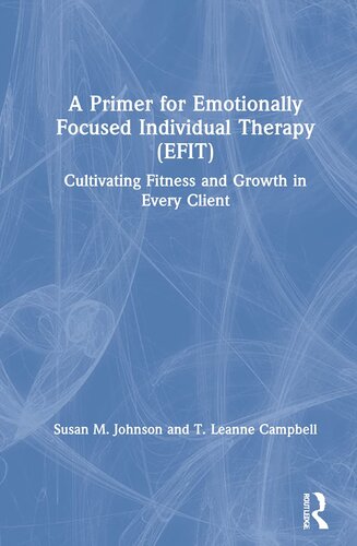 A Primer for Emotionally Focused Individual Therapy (EFIT): Cultivating Fitness and Growth in Every Client