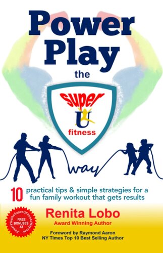 POWER PLAY The Super U Fitness Way: 10 Practical Tips and Simple Strategies for a Fun Family Workout that Gets Results