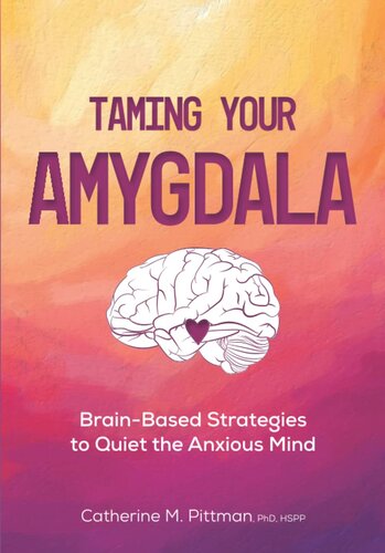 Taming Your Amygdala: Brain-Based Strategies to Quiet the Anxious Mind