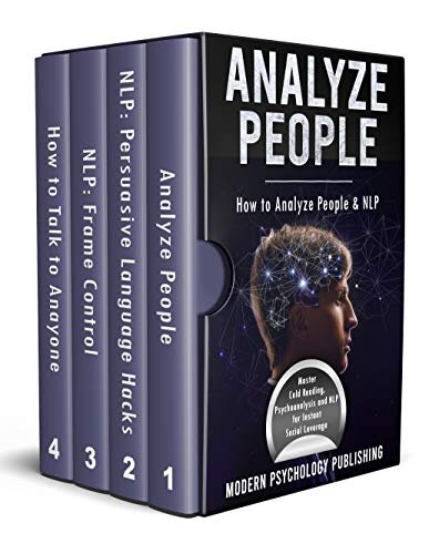 Analyze People: How to Analyze People and NLP (Personality Analysis, Body Language, Neuro-Linguistic Programming, Influence, Persuasion - 4 Manuscripts Book 1)