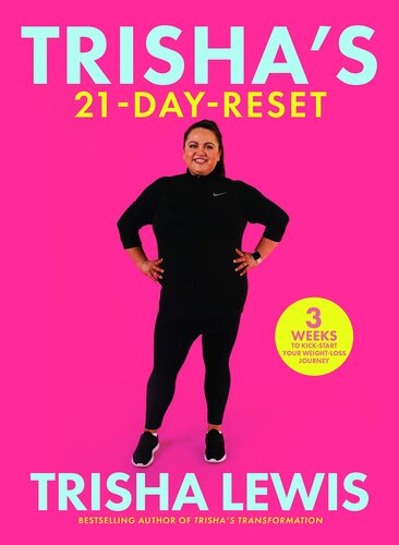 Trisha’s-21 Day-Reset: 3 weeks to kick-start your weight-loss journey