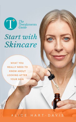 The Tweakments Guide: Start with Skincare: What you really need to know about looking after your skin: 2