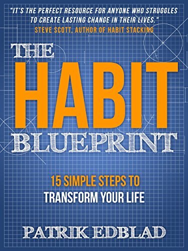 The Habit Blueprint: 15 Simple Steps to Transform Your Life (The Good Life Blueprint Series)