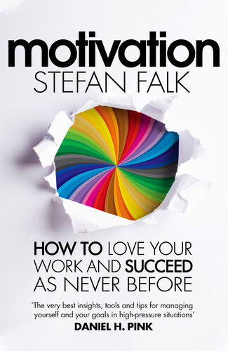 Motivation: How to Love Your Work and Succeed as Never Before
