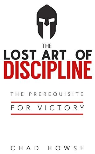 The Lost Art of Discipline: The Prerequisite for Victory